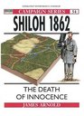 Shiloh 1862: The Death of Innocence (Osprey Military Campaign Series : 54)