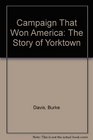 Campaign That Won America The Story of Yorktown