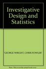 Investigative Design and Statistics