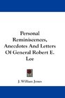 Personal Reminiscences Anecdotes And Letters Of General Robert E Lee
