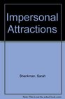 Impersonal Attractions
