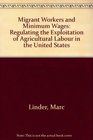 Migrant Workers and Minimum Wages Regulating the Exploitation of Agricultural Labor in the United States