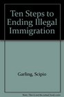 Ten Steps to Ending Illegal Immigration