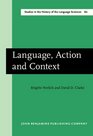 Language Action and Context The Early History of Pragmatics in Europe and America 17801930