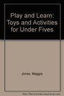 Play and Learn Toys and Activities for Under Fives
