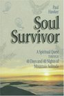 Soul Survivor A Spiritual Quest Through 40 Days and 40 Nights of Mountain Solitude