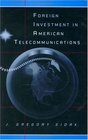 Foreign Investment in American Telecommunications
