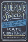 Blue Plate Special: An Autobiography of My Appetites