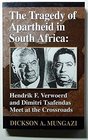 The Tragedy of Apartheid in South Africa Hendrik F Verwoerd and Dimitri Tsafendas Meet at the Crossroads