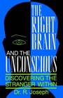 The Right Brain and the Unconscious Discovering the Stranger Within