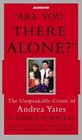 Are You There Alone  The Unspeakable Crime of Andrea Yates