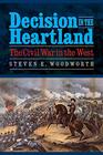 Decision in the Heartland The Civil War in the West