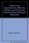Diagnosing Organizations Methods Models and Processes