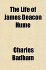 The Life of James Deacon Hume