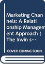 Marketing Channels A Relationship Management Approach