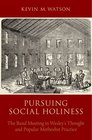 Pursuing Social Holiness The Band Meeting in Wesley's Thought and Popular Methodist Practice