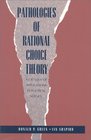 Pathologies of Rational Choice Theory  A Critique of Applications in Political Science