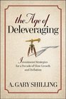The Age of Deleveraging: Investment Strategies for a Decade of Slow Growth and Deflation
