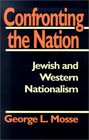Confronting the Nation Jewish and Western Nationalism