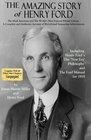 The Amazing Story of Henry Ford The Ideal American and The World's Most Famous Private Citizen   A Complete and Authentic Account of His Life and Surpassing Achievements