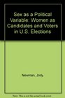 Sex As a Political Variable Women As Candidates and Voters in US Elections
