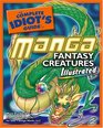 The Complete Idiot's Guide to Manga Fantasy Creatures Illustrated (Complete Idiot's Guide to)