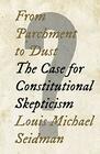 From Parchment to Dust The Case for Constitutional Skepticism