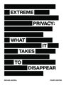 Extreme Privacy: What It Takes to Disappear