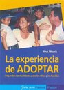La experiencia de Adoptar/ The Adoption Experience Segundas oportunidades para los ninos y las familias/ Families who give children a second chance