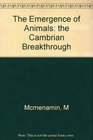 The Emergence of Animals The Cambrian Breakthrough