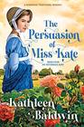 The Persuasion of Miss Kate A Humorous Traditional Regency Romance