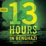 13 Hours A Firsthand Account of What Really Happened in Benghazi