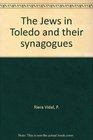 The Jews in Toledo and their synagogues