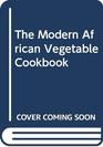 The Modern African Vegetable Cookbook