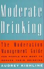 Moderate Drinking  The Moderation Management  Guide for People Who Want to Reduce Their Drinkin g