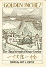 Golden Inches The China Memoir of Grace Service