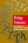 Writing Tricksters Mythic Gambols in American Ethnic Literature