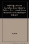 Making America Complete Brief Second Edition And United States History Atlas And History Cdrom