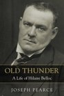 Old Thunder A Life of Hilaire Belloc