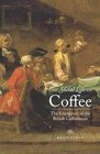 The Social Life of Coffee The Emergence of the British Coffeehouse