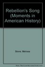 Rebellion's Song (Moments in American History)