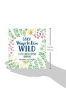 1001 Ways to Live Wild A Little Book of Everyday Adventures