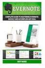 Evernote Complete Guide to Mastering Evernote Quickly and Accomplish Any Goal