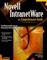 Novell IntranetWare The Comprehensive Guide The Ultimate Reference for Professional Network Administrators