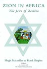 Zion in Africa The Jews of Zambia