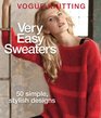 Vogue Knitting Very Easy Sweaters: 50 Simple, Stylish Designs