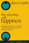 Meaning of Happiness The Quest for Freedom of the Spirit in Modern Psychology and the Wisdom of the East