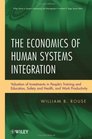 The Economics of Human Systems Integration Valuation of Investments in Peoples Training and Education Safety and Health and Work Productivity