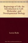 Beginnings of life An introduction to cell molecular and developmental biology