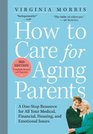 How to Care for Aging Parents 3rd Edition A OneStop Resource for All Your Medical Financial Housing and Emotional Issues